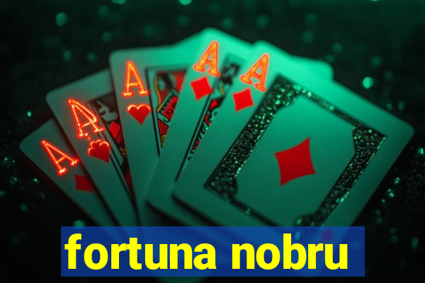 fortuna nobru